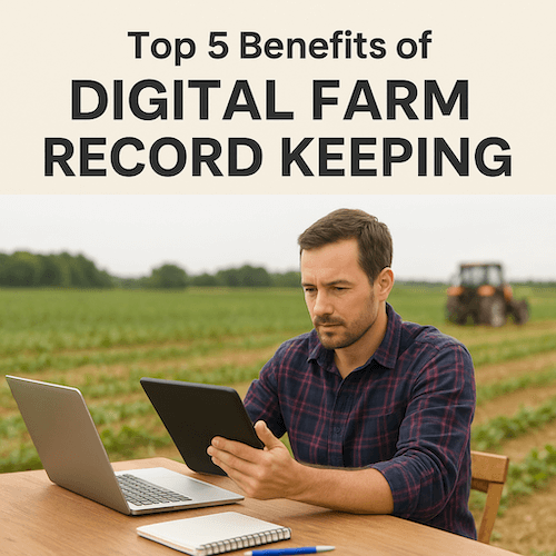 Top 5 Benefits of Digital Farm Record Keeping